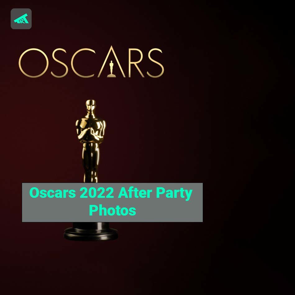 Oscars 2022 After Party Photos